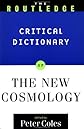 The Routledge Critical Dictionary of the New Cosmology