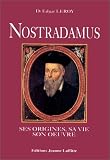 Nostradamus, origines, vie, oeuvre