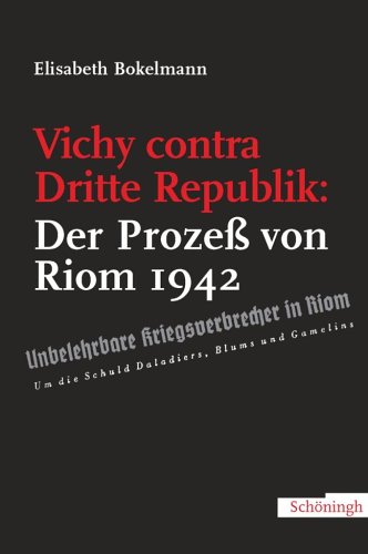 Vichy contra Dritte Republik: Der Prozess von Riom 1942