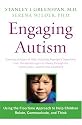 Engaging Autism: Helping Children Relate, Communicate and Think with the DIR Floortime Approach