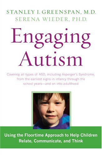 Engaging Autism: Helping Children Relate, Communicate and Think with the DIR Floortime Approach (Merloyd Lawrence Book)