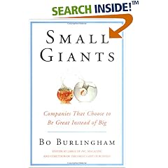 Small Giants: Companies That Choose to Be Great Instead of Big