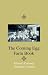 The Corning Egg Farm Book - Being The Complete And Authentic Story Of Corning Egg Far...