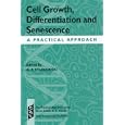 Cell Growth, Differentiation and Senescence: A Practical Approach (Practical Approach Series)