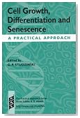 Cell Growth, Differentiation and Senescence: A Practical Approach (Practical Approach Series)