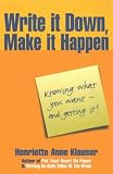 Write It Down Make It Happen: Knowing What You Want And Getting It