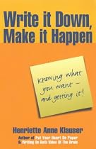 Write it Down, Make it Happen: Knowing What You Want - and Getting it!