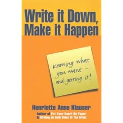 Write it Down, Make it Happen: Knowing What You Want - and Getting it!: Knowing What You Want - and Getting It!