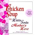 Chicken Soup for Little Souls: Mother's Love