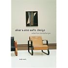Alvar and Aino Aalto: Design by Bj0rn Egging, Aino Aalto, Alvar Aalto, and Thomas Kellein
