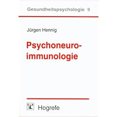 Psychoneuroimmunologie: Verhaltens- und Befindenseinfl�sse auf das Immunsystem bei Gesundheit und Krankheit