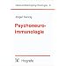 Psychoneuroimmunologie: Verhaltens- und Befindenseinfl�sse auf das Immunsystem bei Gesundheit und Krankheit