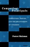 Competing Principals: Committees, Parties, and the Organization of Congress