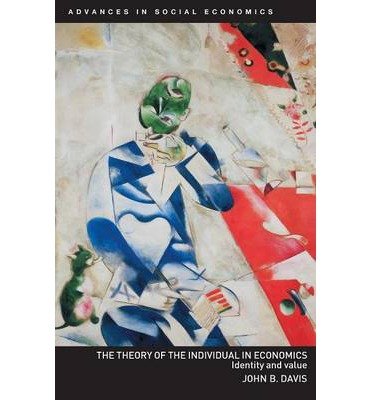 [(Individuals, Agency and Value in Economics: Identity and Value )] [Author: John B. Davis] [Jun-2003]