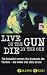 Live by the Gun, Die by the Gun
