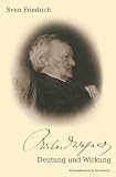 Richard Wagner: Deutung und Wirkung - Sven Friedrich
