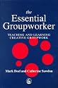 The Essential Groupworker: Teaching and Learning Creative Groupwork