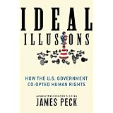 ideal illusions how the us government co opted human rights american empire project