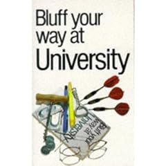 Bluff Your Way at University (The Bluffer's guides)