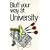 Bluff Your Way at University (The Bluffer's guides)