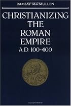 Christianizing the Roman Empire, A.D.100-400