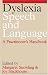 Dyslexia, Speech and Language: A Practitioner