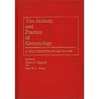 The Science and Practice of Gerontology by Nancy J. Osgood and Ann H.L. Sontz