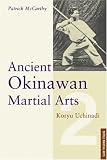 Ancient Okinawan Martial Arts Volume 2 (Tuttle Martial Arts)
