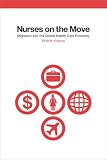 Nurses on the Move: Migration and the Global Health Care Economy