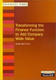 Review Financial Times Management  / Transforming the Finance Function to Add Company Wide Value (Financial Times Management Briefings)