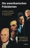 Die amerikanischen Pr&auml;sidenten - 41 historische Portr&auml;ts von George Washington bis Bill Clinton - 