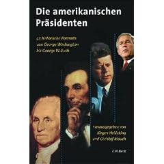 Die amerikanischen Pr�sidenten. 41 historische Portr�ts von George Washington bis Bill Clinton
