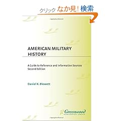 【クリックでお店のこの商品のページへ】American Military History: A Guide to Reference and Information Sources (Reference Sources in the Social Sciences): Daniel K. Blewett: 洋書