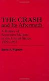 Crash and Its Aftermath: A History of Securities Markets in the United States, 1929-1933 (Contributions in Economics and Economic History)