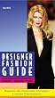 Designer Fashion Guide. Shopping in Deutschland, London, Mailand, Paris. Biographien der internationalen Top-Designer & exklusive Einkaufsadressen.