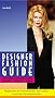 Designer Fashion Guide. Shopping in Deutschland, London, Mailand, Paris. Biographien der internationalen Top-Designer & exklusive Einkaufsadressen.