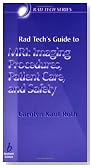 Rad Tech's Guide to MRI: Imaging Procedures, Patient Care, and Safety (Rad Tech Series)