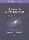 A Journey in Consciousness: Exploring the Truth Behind Existence