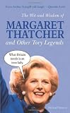 The wit and wisdom of Margaret Thatcher and other Tory legends