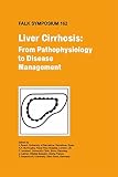 Liver cirrhosis : from pathophysiology to disease management : proceedings of the Falk Symposium 162 held in Dresden, Germany 13-14 October 2007