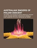 Australian singers of Italian descent: Tina Arena, The Veronicas, Natalie Imbruglia, Anthony Callea, Vanessa Amorosi, Natalie Gauci