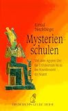 Mysterienschulen: Vom alten �gypten �ber das Urchristentum bis zu den Rosenkreuzern der Neuzeit - Konrad Dietzfelbinger