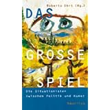 Das grosse Spiel: Die Situationisten zwischen Politik und Kunstvon "Roberto Ohrt"