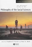 The Blackwell Guide to the Philosophy of the Social Sciences (Blackwell Philosophy Guides Ser.)