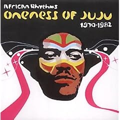 African Rhythms: Oneness of Juju, 1970-1982