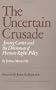 The Uncertain Crusade: Jimmy Carter and the Dilemmas of Human Rights Policy.