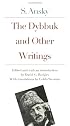 The Dybbuk and Other Writings by S. Ansky
