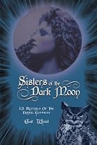 Sisters of the Dark Moon: 13 Rituals of the Dark Goddess