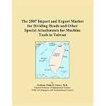 The 2007 Import and Export Market for Dividing Heads and Other Special Attachments for Machine Tools in Taiwan book cover