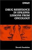 Drug Resistance in Epilepsy: Lessons from Oncology - No. 243 (Novartis Foundation Symposia)